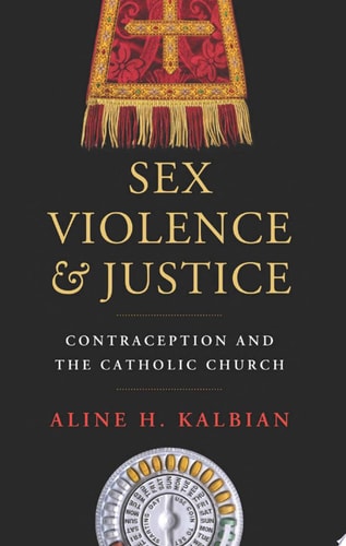 Sex, Violence, and Justice Contraception and the Catholic Church