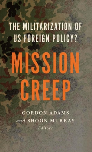 Mission Creep The Militarization of US Foreign Policy?