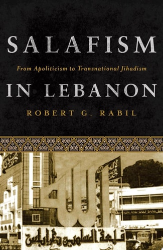 Salafism in Lebanon From Apoliticism to Transnational Jihadism