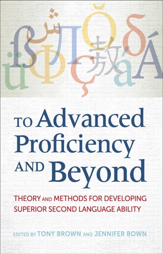 To Advanced Proficiency and Beyond Theory and Methods for Developing Superior Second Language Ability