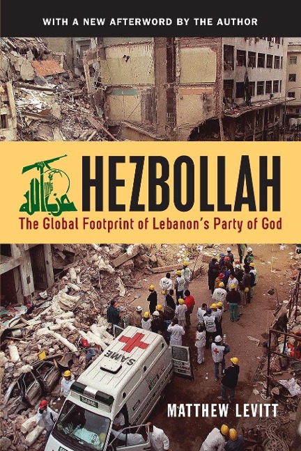Hezbollah: The Global Footprint of Lebanons Party of God, Second Edition