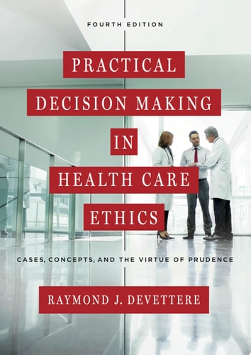 Practical Decision Making in Health Care Ethics Cases, Concepts, and Virtue of Prudence
