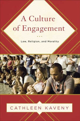 A Culture of Engagement Law, Religion, and Morality