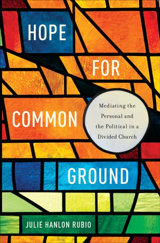 Hope for Common Ground Mediating the Personal and the Political in a Divided Church