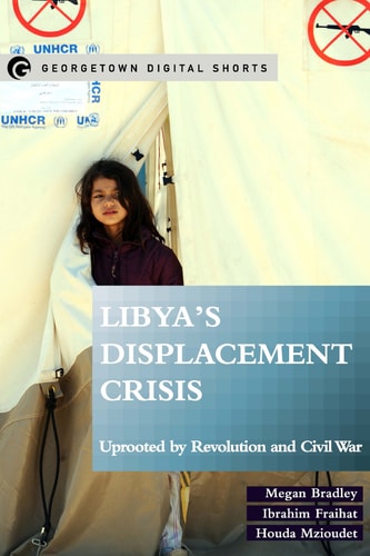 Libya's Displacement Crisis Uprooted by Revolution and Civil War