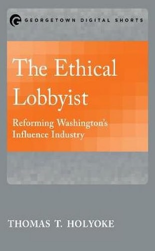 The Ethical Lobbyist Reforming Washington's Influence Industry