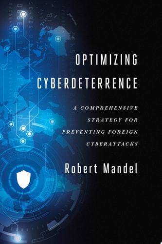 Optimizing Cyberdeterrence A Comprehensive Strategy for Preventing Foreign Cyberattacks