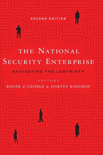 The National Security Enterprise Navigating the Labyrinth