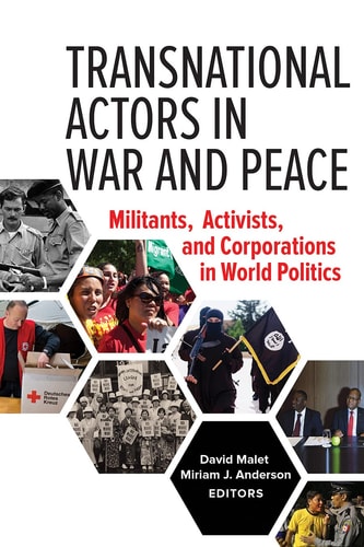 Transnational Actors in War and Peace Militants, Activists, and Corporations in World Politics