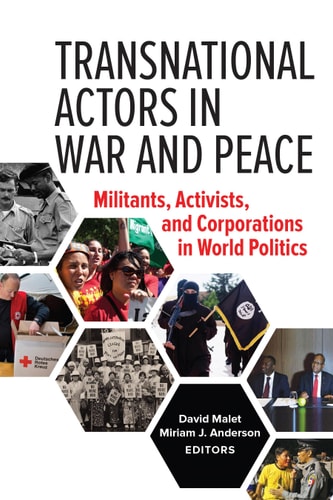 Transnational Actors in War and Peace Militants, Activists, and Corporations in World Politics