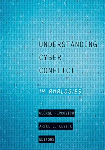 Understanding Cyber Conflict 14 Analogies