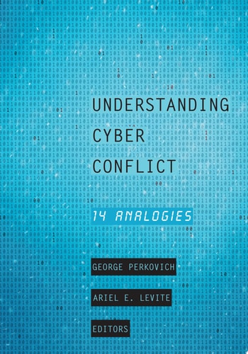 Understanding Cyber Conflict 14 Analogies