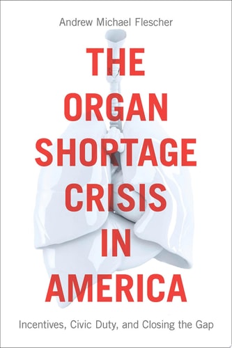 The Organ Shortage Crisis in America Incentives, Civic Duty, and Closing the Gap