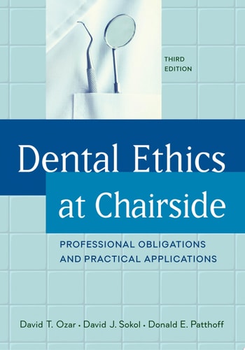Dental Ethics at Chairside Professional Obligations and Practical Applications, Third Edition
