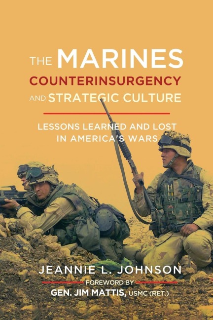 The Marines, Counterinsurgency, and Strategic Culture: Lessons Learned and Lost in America's Wars