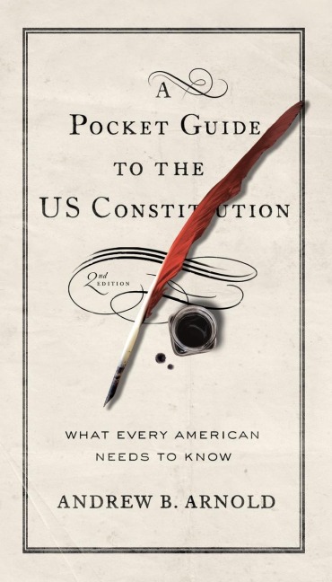 A Pocket Guide to the US Constitution: What Every American Needs to Know, Second Edition