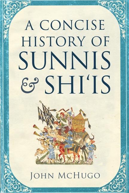 A Concise History of Sunnis and Shiis
