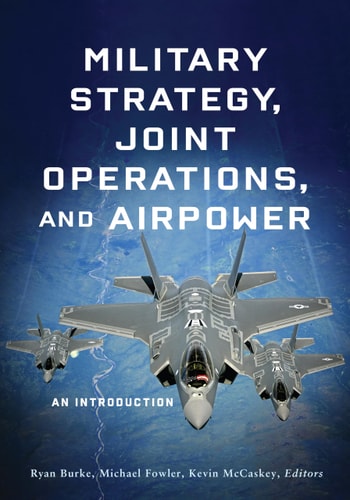 Military Strategy, Joint Operations, and Airpower An Introduction