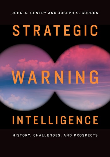 Strategic Warning Intelligence History, Challenges, and Prospects