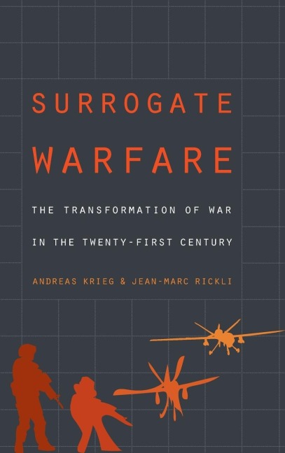 Surrogate Warfare: The Transformation of War in the Twenty-First Century