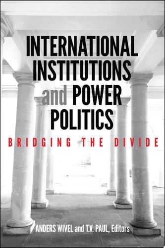 International Institutions and Power Politics Bridging the Divide