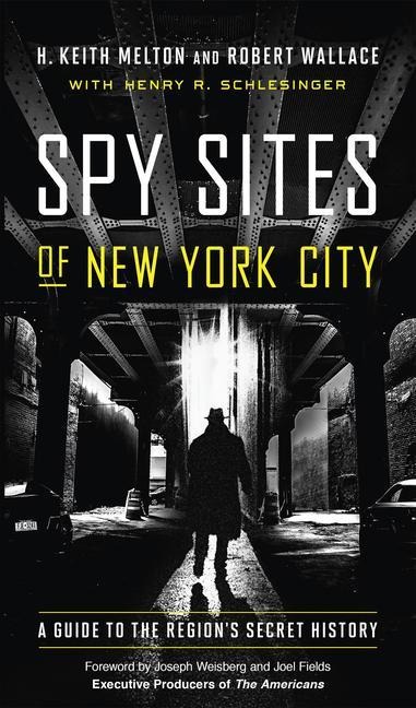Spy Sites of New York City: A Guide to the Regions Secret History
