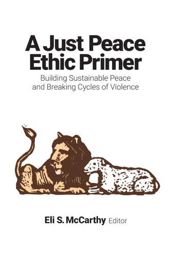 A Just Peace Ethic Primer Building Sustainable Peace and Breaking Cycles of Violence