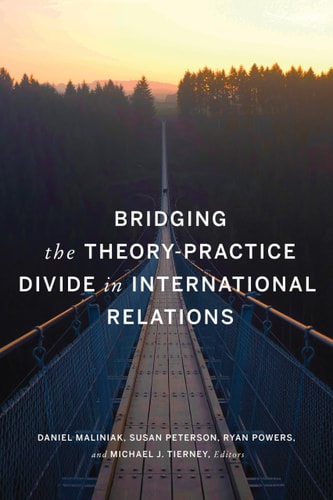 Bridging the Theory-practice Divide in International Relations