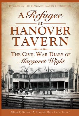 A Refugee at Hanover Tavern: The Civil War Diary of Margaret Wight