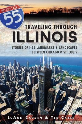 Traveling Through Illinois: Stories of I-55 Landmarks and Landscapes Between Chicago and St. Louis
