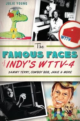 The Famous Faces of Indys Wttv-4: Sammy Terry, Cowboy Bob, Janie and More