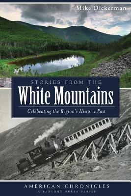 Stories from the White Mountains: Celebrating the Regions Historic Past