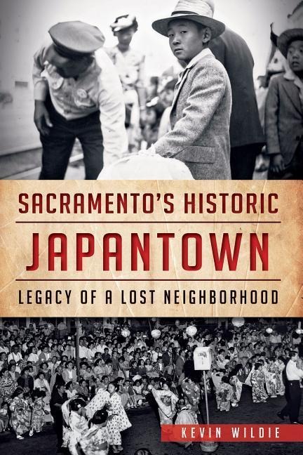 Sacramentos Historic Japantown: Legacy of a Lost Neighborhood