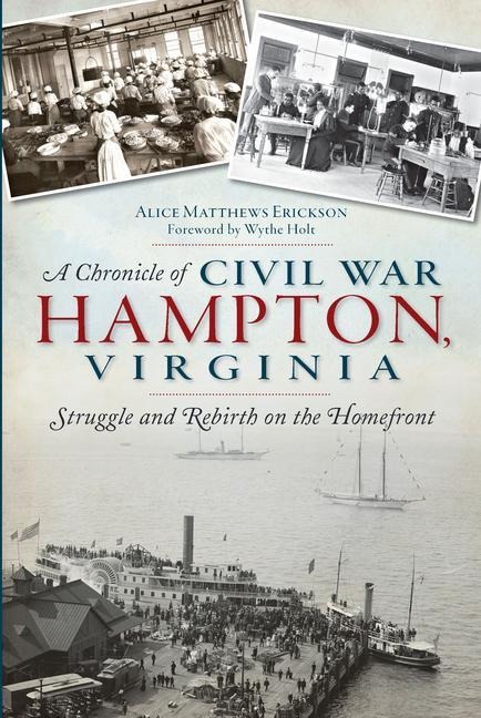 A Chronicle of Civil War Hampton, Virginia: Struggle and Rebirth on the Homefront