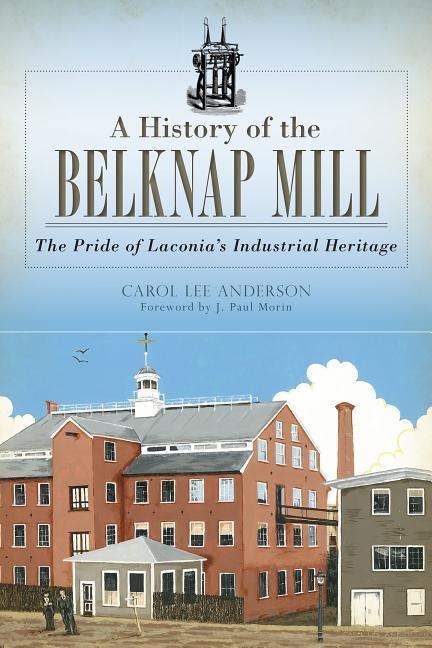 A History of the Belknap Mill: The Pride of Laconias Industrial Heritage