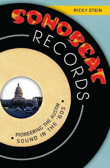 Sonobeat Records: Pioneering the Austin Sound in the 60s