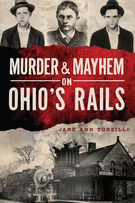 Murder & Mayhem on Ohios Rails
