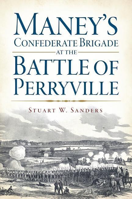 Maneys Confederate Brigade at the Battle of Perryville