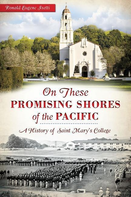 On These Promising Shores of the Pacific: A History of Saint Marys College
