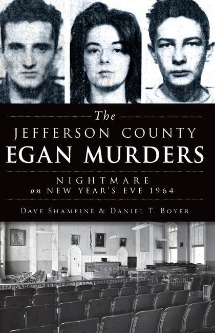 The Jefferson County Egan Murders: Nightmare on New Years Eve 1964