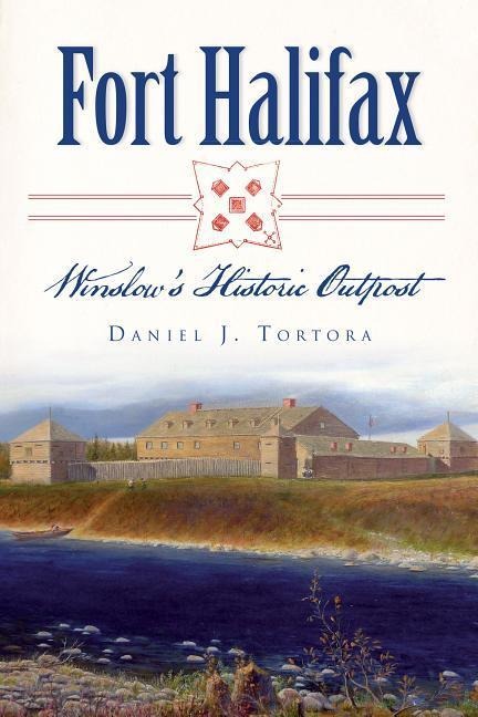 Fort Halifax: Winslows Historic Outpost