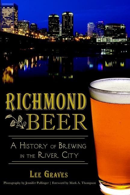 Richmond Beer: A History of Brewing in the River City