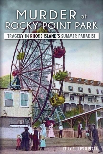 Murder at Rocky Point Park: Tragedy in Rhode Islands Summer Paradise