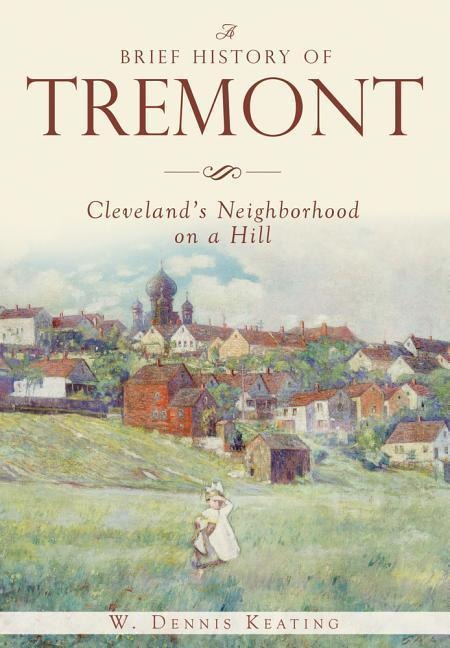 A Brief History of Tremont: Clevelands Neighborhood on a Hill