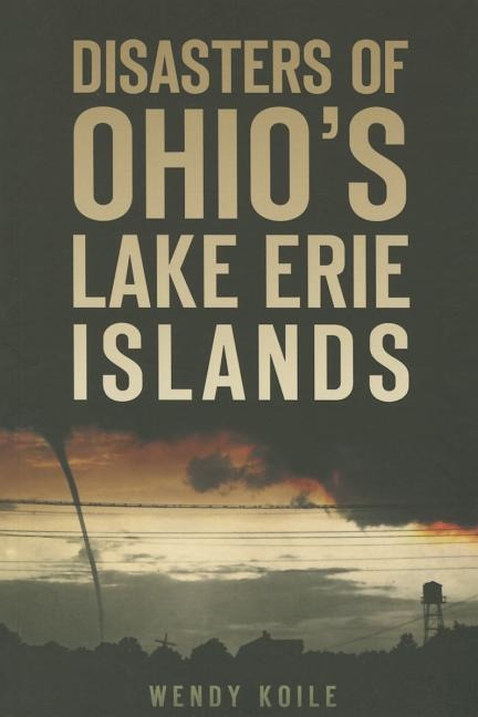 Disasters of Ohios Lake Erie Islands