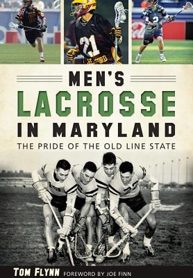 Mens Lacrosse in Maryland: The Pride of the Old Line State