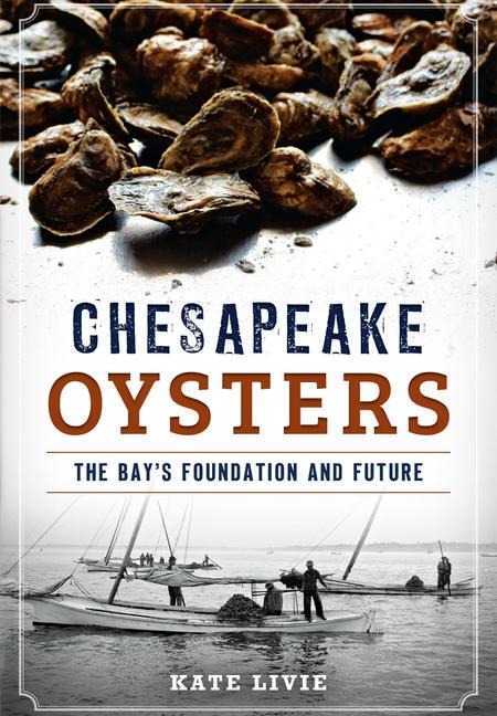 Chesapeake Oysters: The Bays Foundation and Future