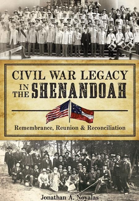 Civil War Legacy in the Shenandoah: Remembrance, Reunion & Reconciliation