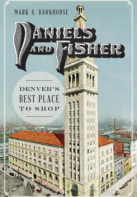 Daniels and Fisher: Denvers Best Place to Shop