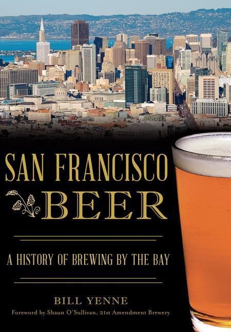 San Francisco Beer: A History of Brewing by the Bay